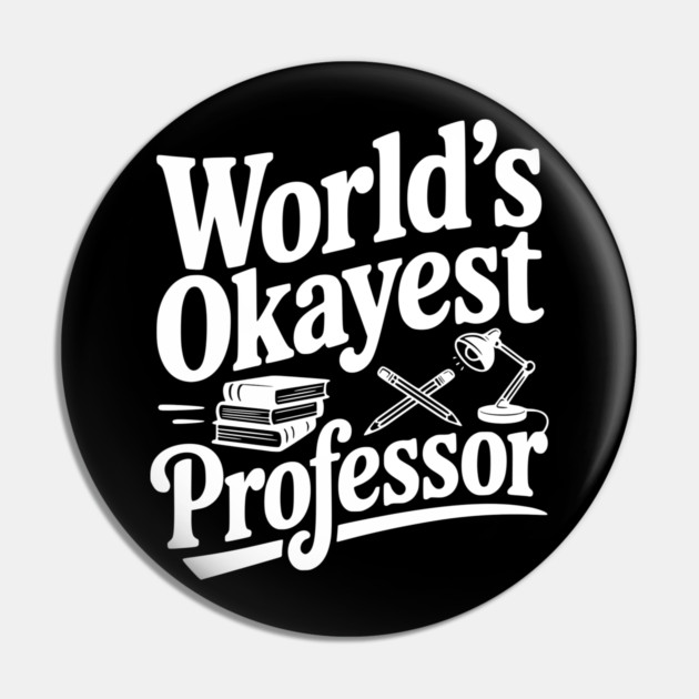 World's Okayest Professor Pin by Frank Ring