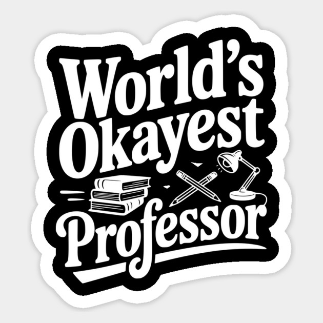 World's Okayest Professor Sticker by Frank Ring