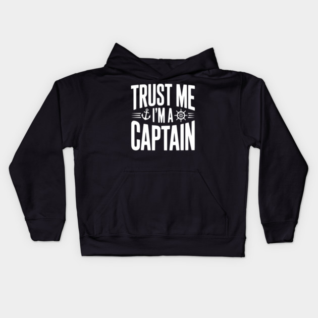 Trust Me I'm a Captain Kids Hoodie by Frank Ring
