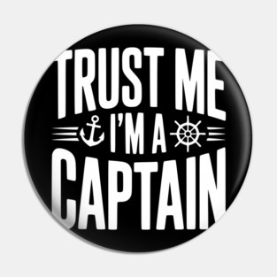 Trust Me I'm a Captain Pin