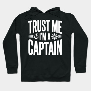 Trust Me I'm a Captain Hoodie