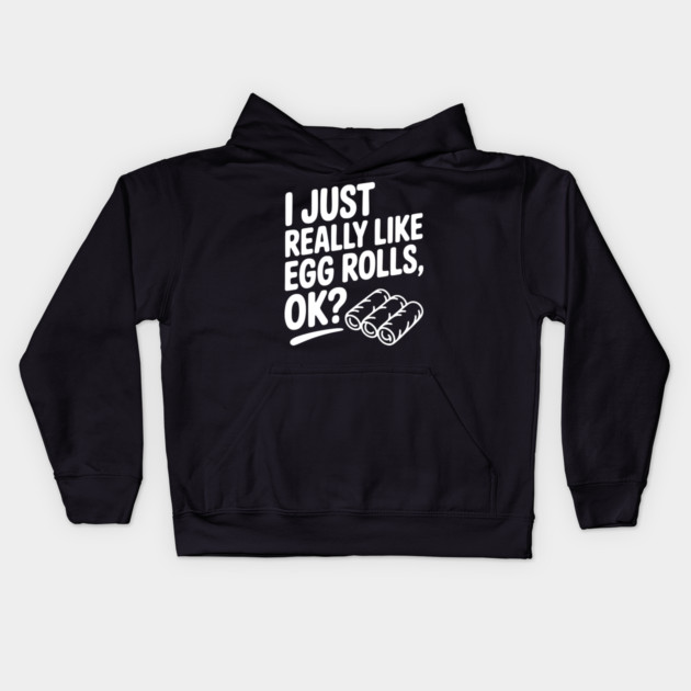 I Just Really Like Egg Rolls Ok? Kids Hoodie by Frank Ring