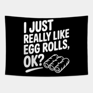 I Just Really Like Egg Rolls Ok? Tapestry