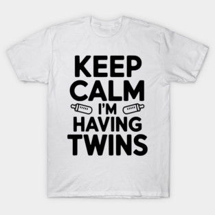 Keep Calm I'm Having Twins T-Shirt