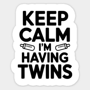 Keep Calm I'm Having Twins Sticker