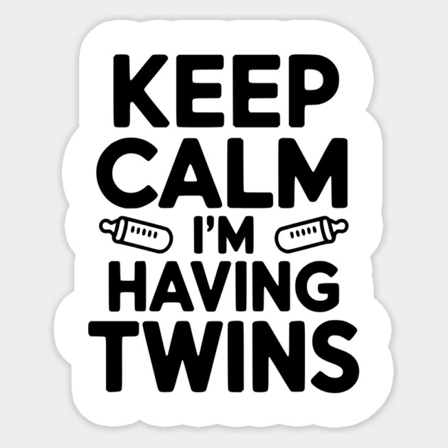 Keep Calm I'm Having Twins Sticker by Frank Ring