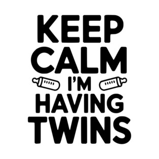 Keep Calm I'm Having Twins T-Shirt