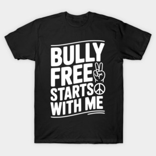 Bully Free Starts with Me T-Shirt
