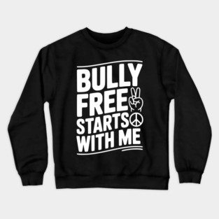 Bully Free Starts with Me Crewneck Sweatshirt