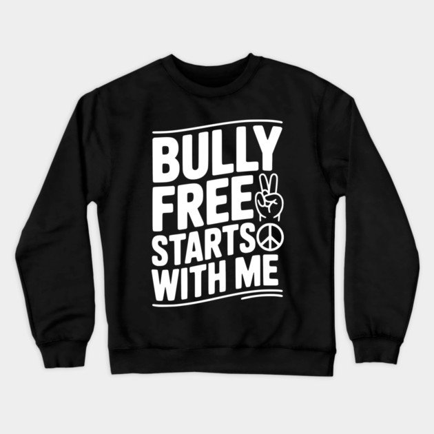 Bully Free Starts with Me Crewneck Sweatshirt by Frank Ring