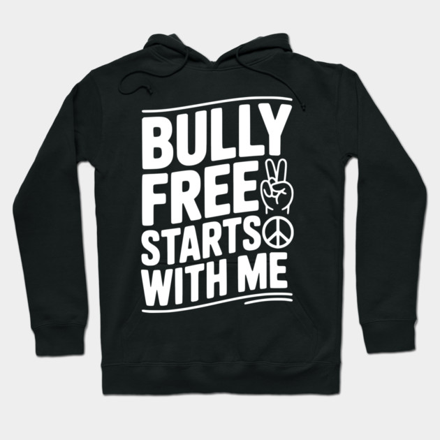 Bully Free Starts with Me Hoodie by Frank Ring