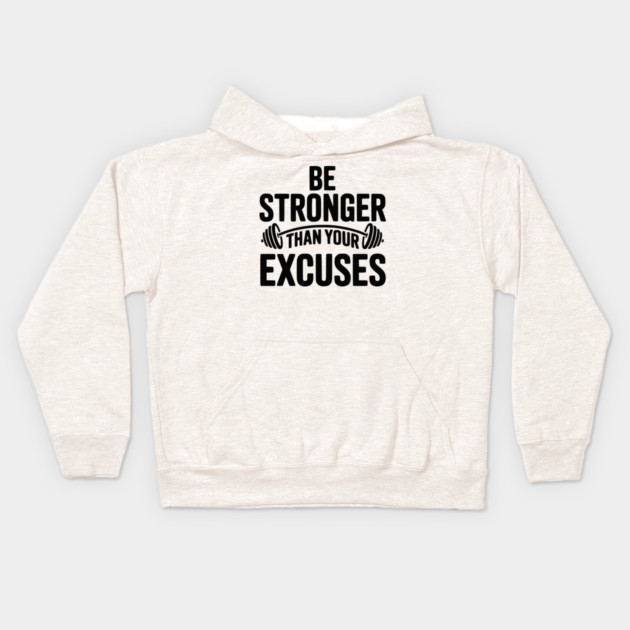 Be Stronger than Your Excuses Kids Hoodie by Frank Ring