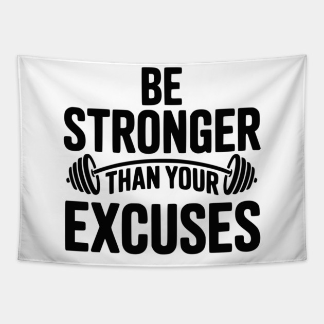 Be Stronger than Your Excuses Tapestry by Frank Ring
