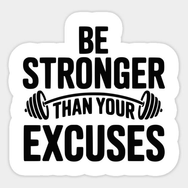 Be Stronger than Your Excuses Sticker by Frank Ring