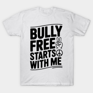 Bully Free Starts with Me T-Shirt