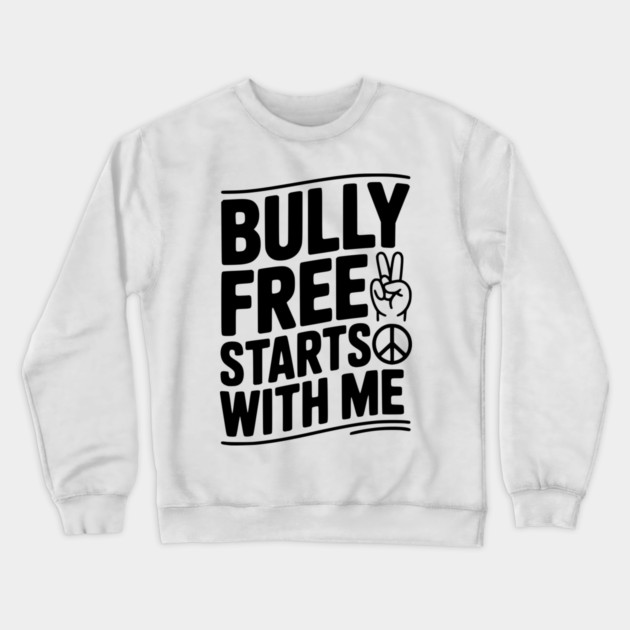 Bully Free Starts with Me Crewneck Sweatshirt by Frank Ring