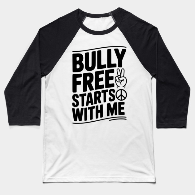 Bully Free Starts with Me Baseball T-Shirt by Frank Ring