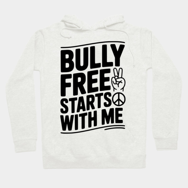 Bully Free Starts with Me Hoodie by Frank Ring