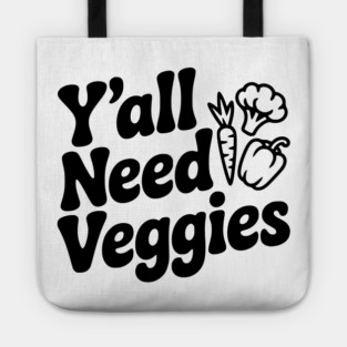 Y'all Need Veggies Tote
