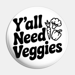 Y'all Need Veggies Pin