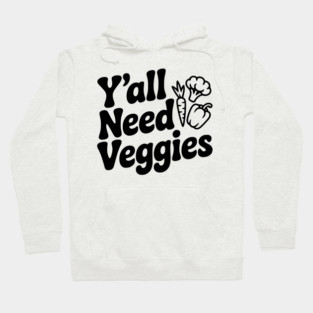 Y'all Need Veggies Hoodie
