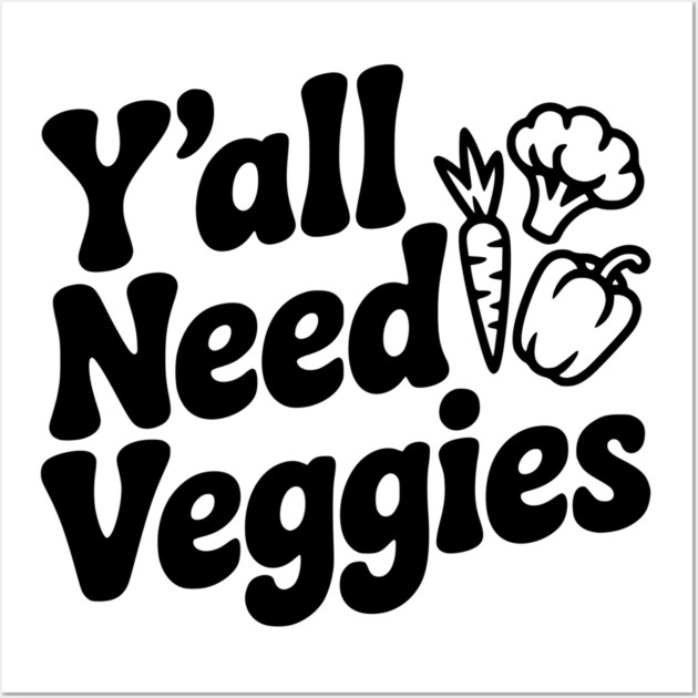Y'all Need Veggies Wall Art by Frank Ring