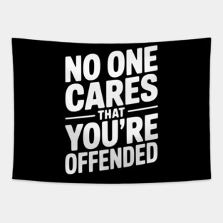 No One Cares That You're Offended Tapestry