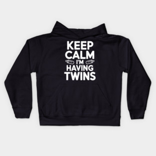 Keep Calm I'm Having Twins Kids Hoodie