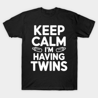 Keep Calm I'm Having Twins T-Shirt