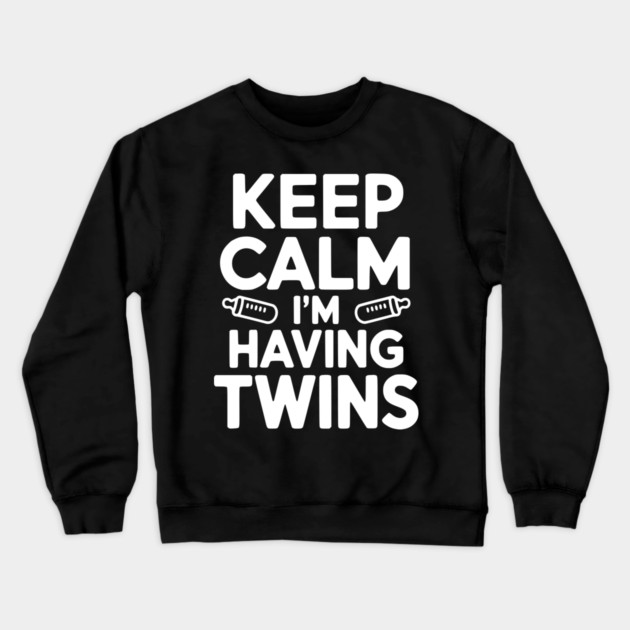 Keep Calm I'm Having Twins Crewneck Sweatshirt by Frank Ring
