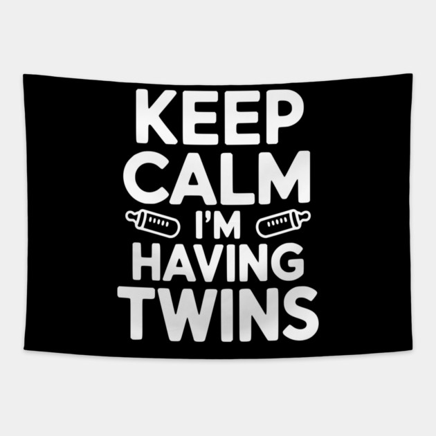 Keep Calm I'm Having Twins Tapestry by Frank Ring