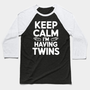 Keep Calm I'm Having Twins Baseball T-Shirt