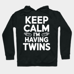 Keep Calm I'm Having Twins Hoodie