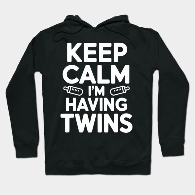 Keep Calm I'm Having Twins Hoodie by Frank Ring