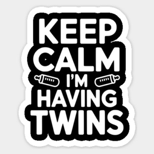 Keep Calm I'm Having Twins Sticker