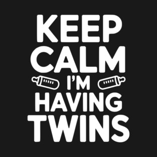 Keep Calm I'm Having Twins T-Shirt