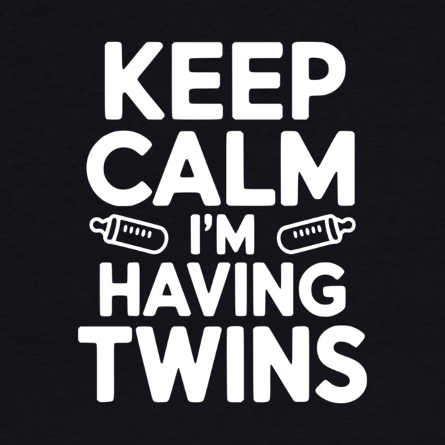 Keep Calm I'm Having Twins by Frank Ring