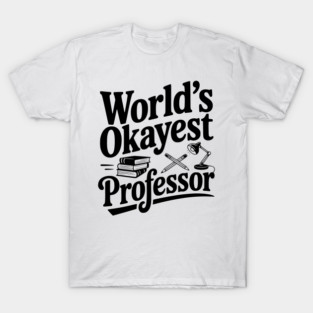 World's Okayest Professor T-Shirt