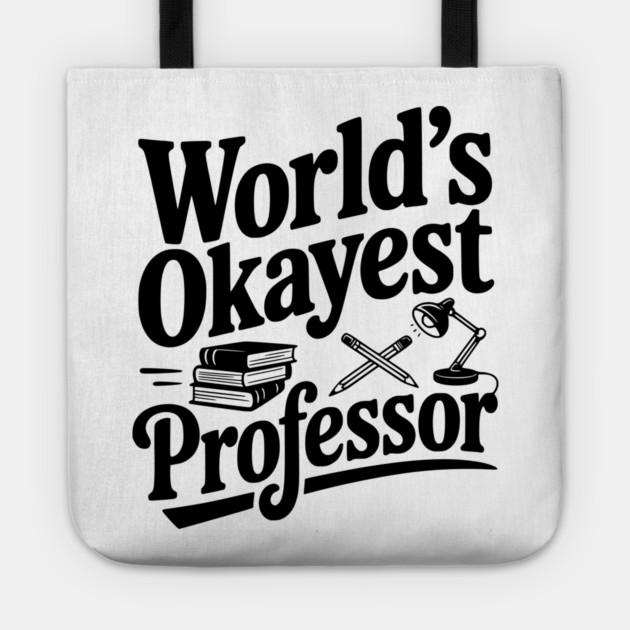 World's Okayest Professor Tote by Frank Ring