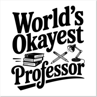 World's Okayest Professor Posters and Art