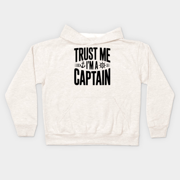 Trust Me I'm a Captain Kids Hoodie by Frank Ring