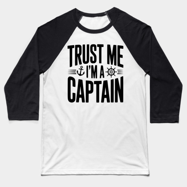 Trust Me I'm a Captain Baseball T-Shirt by Frank Ring