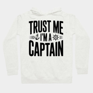 Trust Me I'm a Captain Hoodie