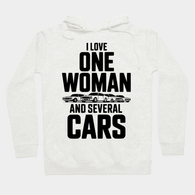 I Love One Woman and Several Cars Hoodie by Frank Ring