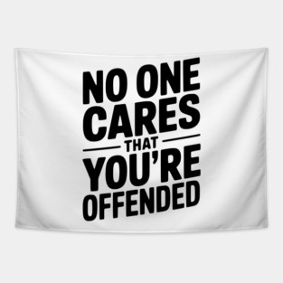 No One Cares That You're Offended Tapestry
