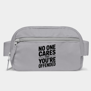 No One Cares That You're Offended Bag
