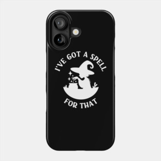 I've Got a Spell For That Cheeky Witch® Phone Case