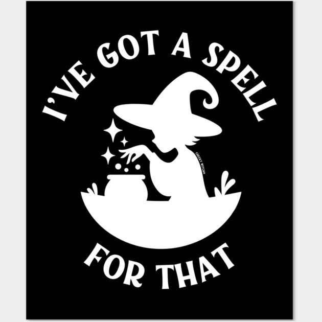 I've Got a Spell For That Cheeky Witch® Wall Art by Cheeky Witch
