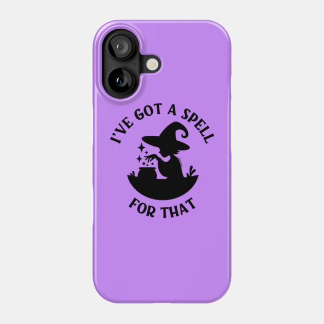 I've Got a Spell For That Cheeky Witch® Phone Case by Cheeky Witch