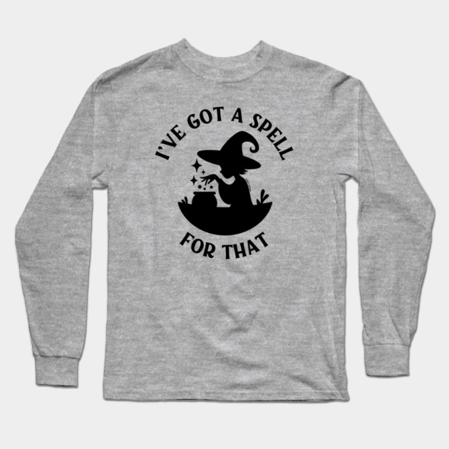 I've Got a Spell For That Cheeky Witch® Long Sleeve T-Shirt by Cheeky Witch